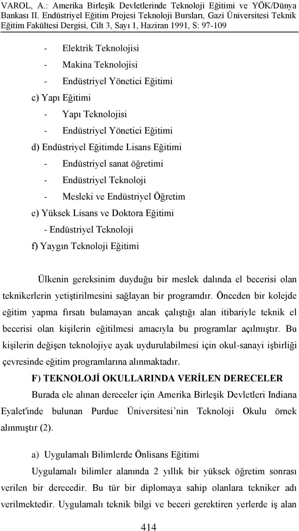 el becerisi olan teknikerlerin yetiştirilmesini sağlayan bir programdır.