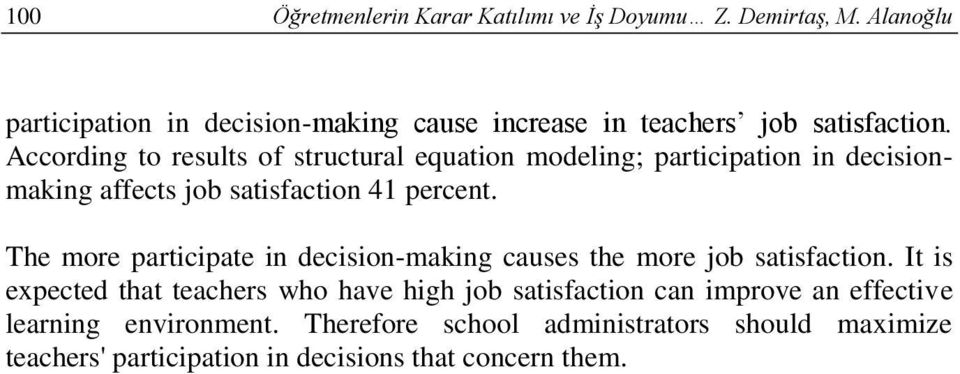 According to results of structural equation modeling; participation in decisionmaking affects job satisfaction 41 percent.