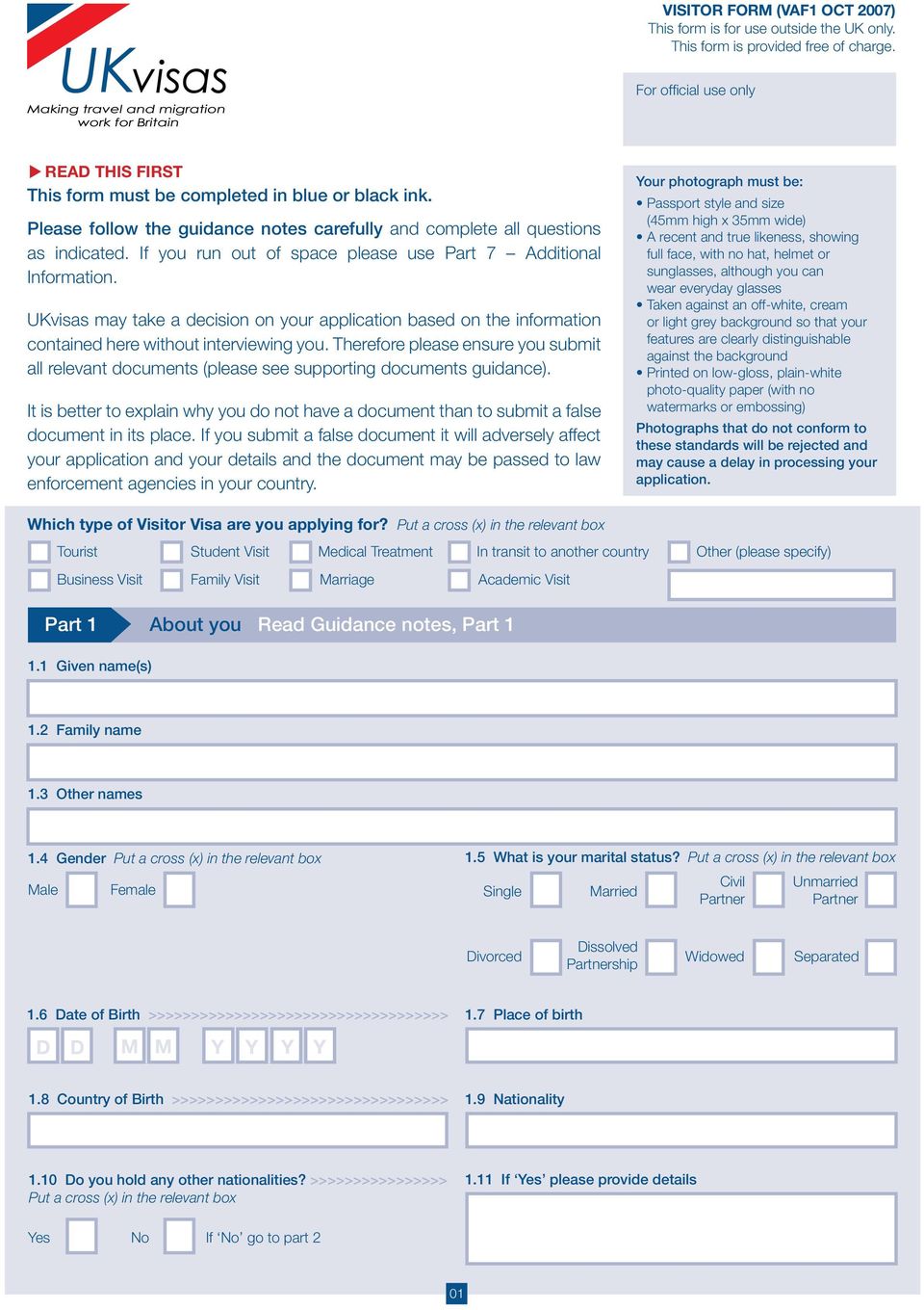 UKvisas may take a decision on your application based on the information contained here without interviewing you.