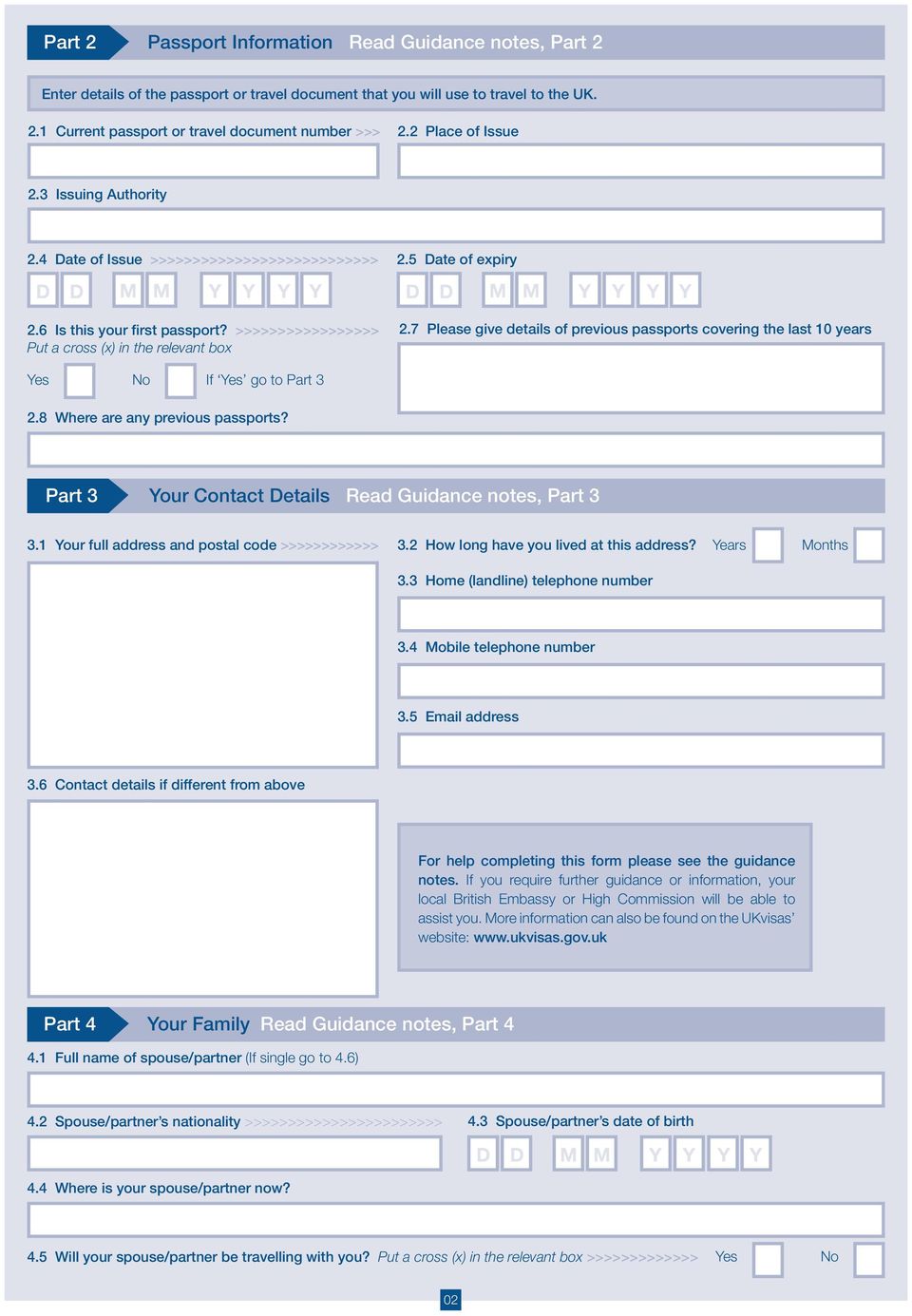 7 Please give details of previous passports covering the last 10 years Yes No If Yes go to Part 3 2.8 Where are any previous passports? Part 3 Your Contact Details Read Guidance notes, Part 3 3.