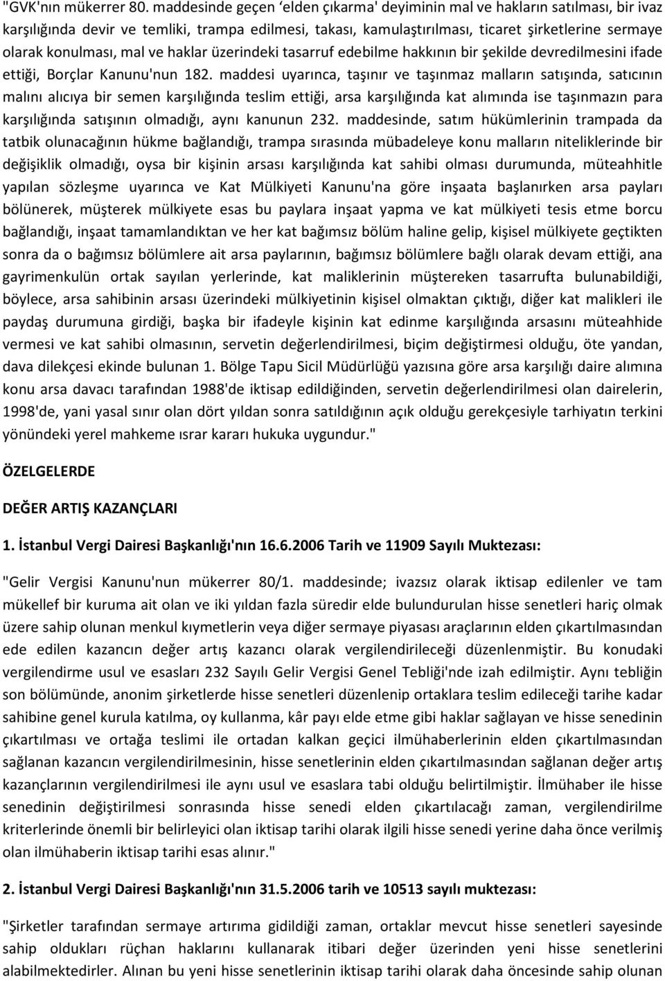 mal ve haklar üzerindeki tasarruf edebilme hakkının bir şekilde devredilmesini ifade ettiği, Borçlar Kanunu'nun 182.