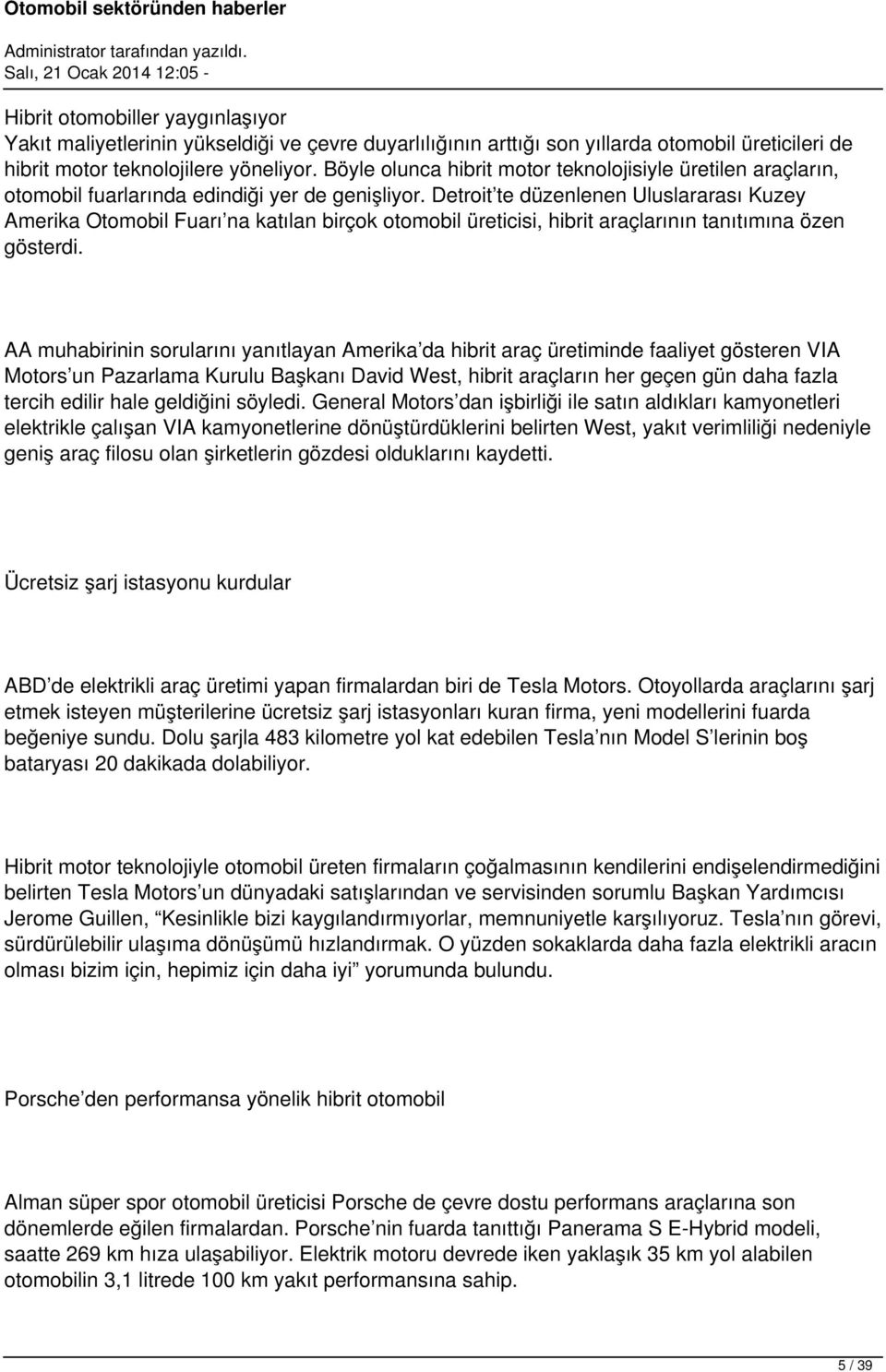 Detroit te düzenlenen Uluslararası Kuzey Amerika Otomobil Fuarı na katılan birçok otomobil üreticisi, hibrit araçlarının tanıtımına özen gösterdi.