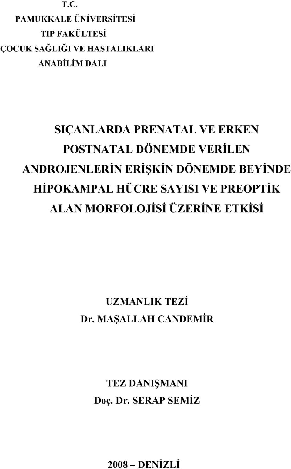 DÖNEMDE BEYİNDE HİPOKAMPAL HÜCRE SAYISI VE PREOPTİK ALAN MORFOLOJİSİ ÜZERİNE