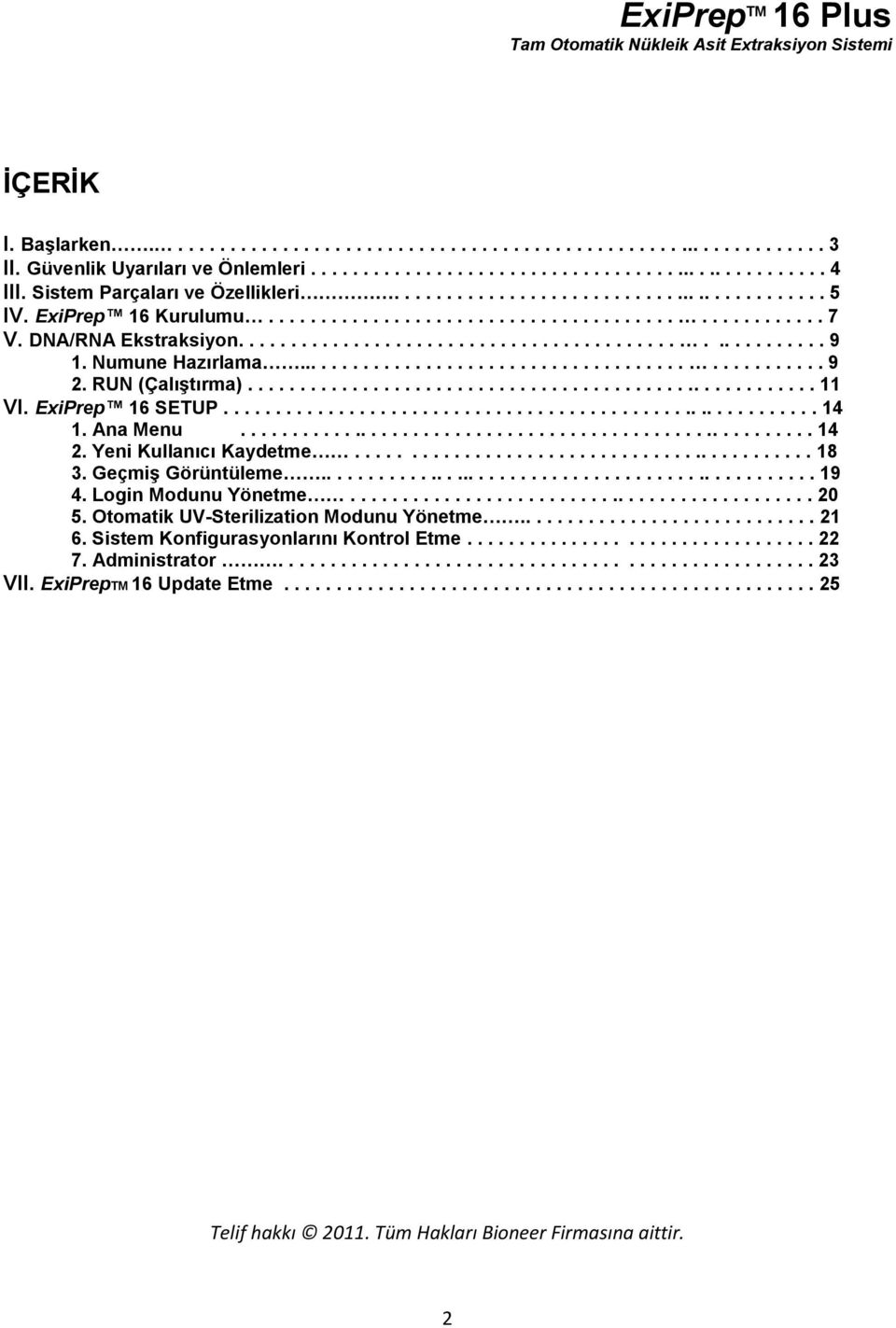 Numune Hazırlama................................................. 9 2. RUN (Çalıştırma)....................................................... 11 VI. ExiPrep 16 SETUP.......................................................... 14 1.