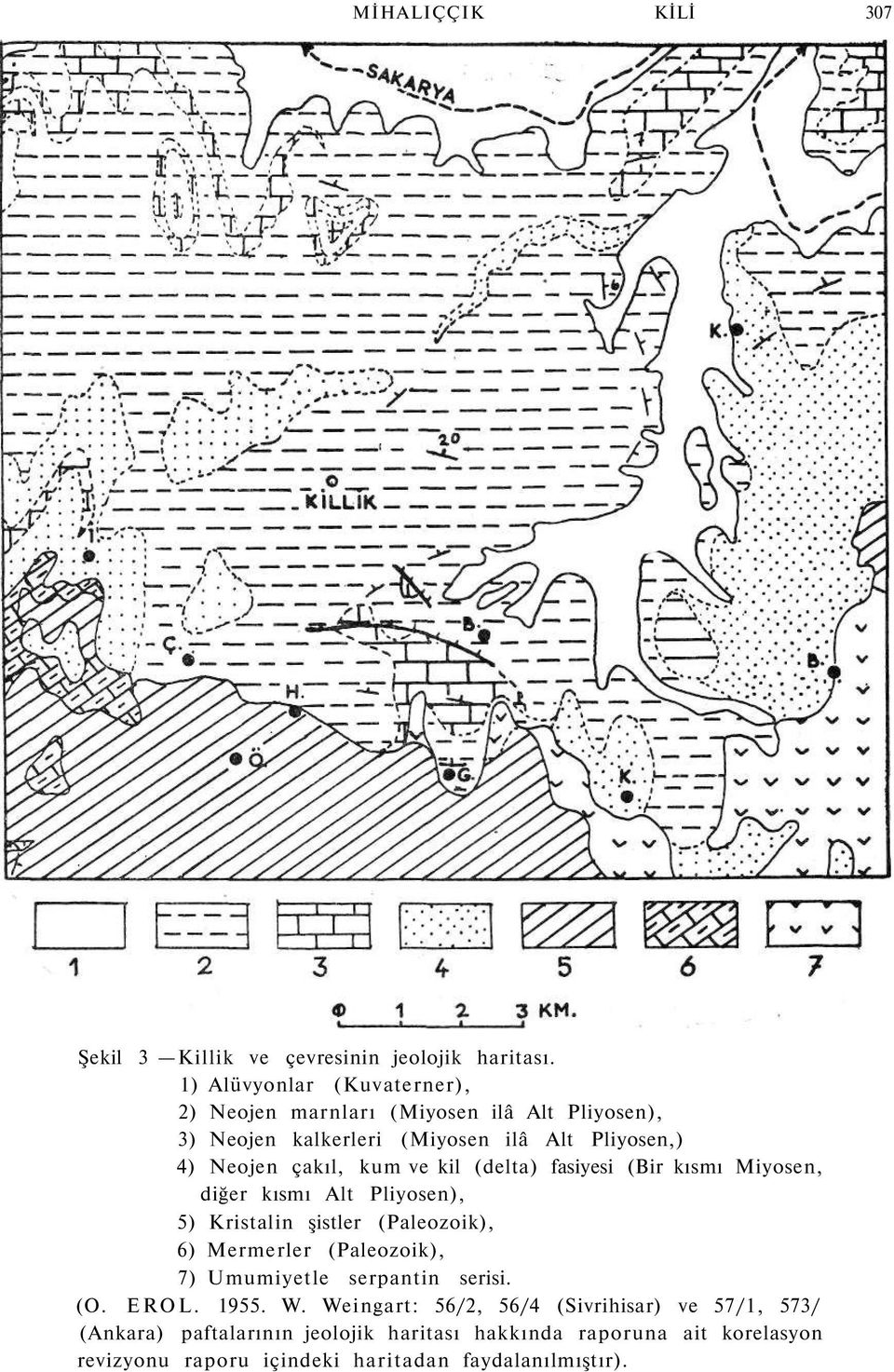 kum ve kil (delta) fasiyesi (Bir kısmı Miyosen, diğer kısmı Alt Pliyosen), 5) Kristalin şistler (Paleozoik), 6) Mermerler (Paleozoik), 7)