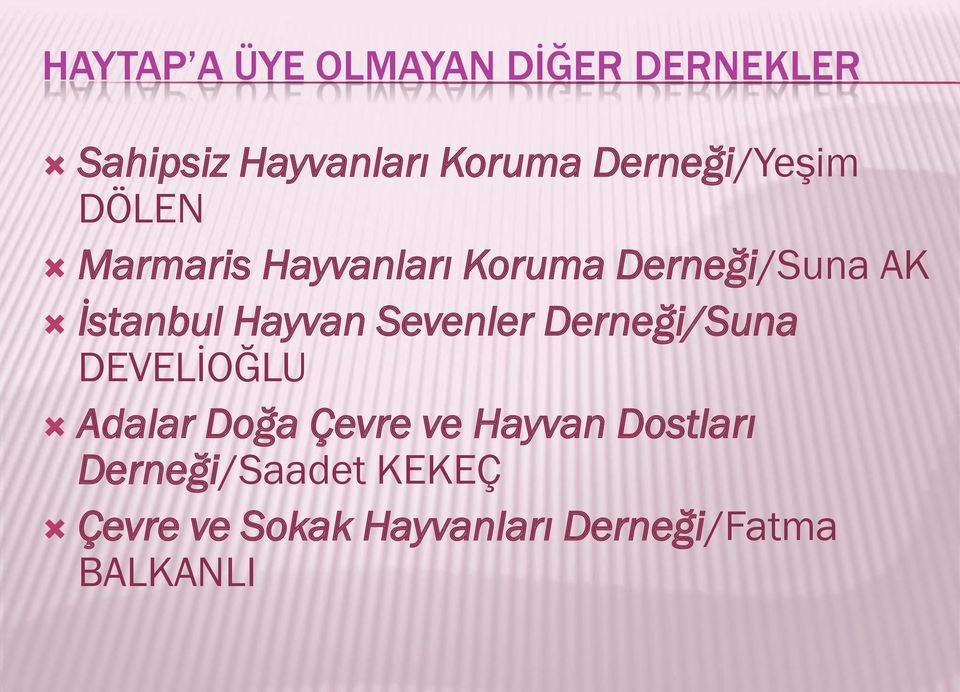 İstanbul Hayvan Sevenler Derneği/Suna DEVELİOĞLU Adalar Doğa Çevre ve