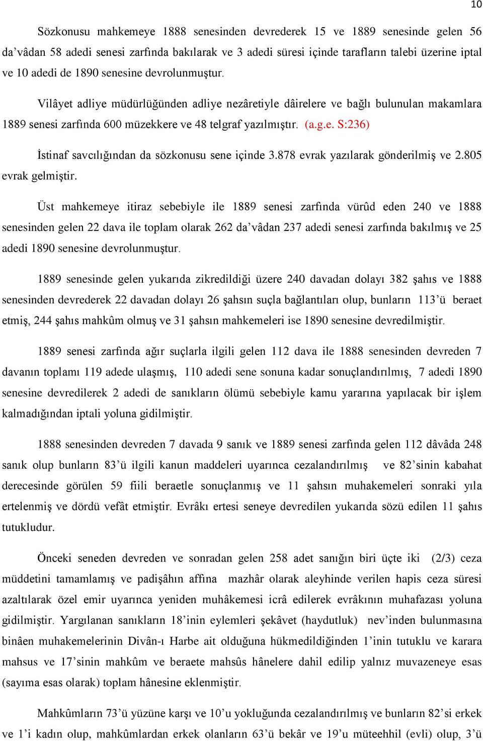 878 evrak yazılarak gönderilmiş ve 2.805 evrak gelmiştir.