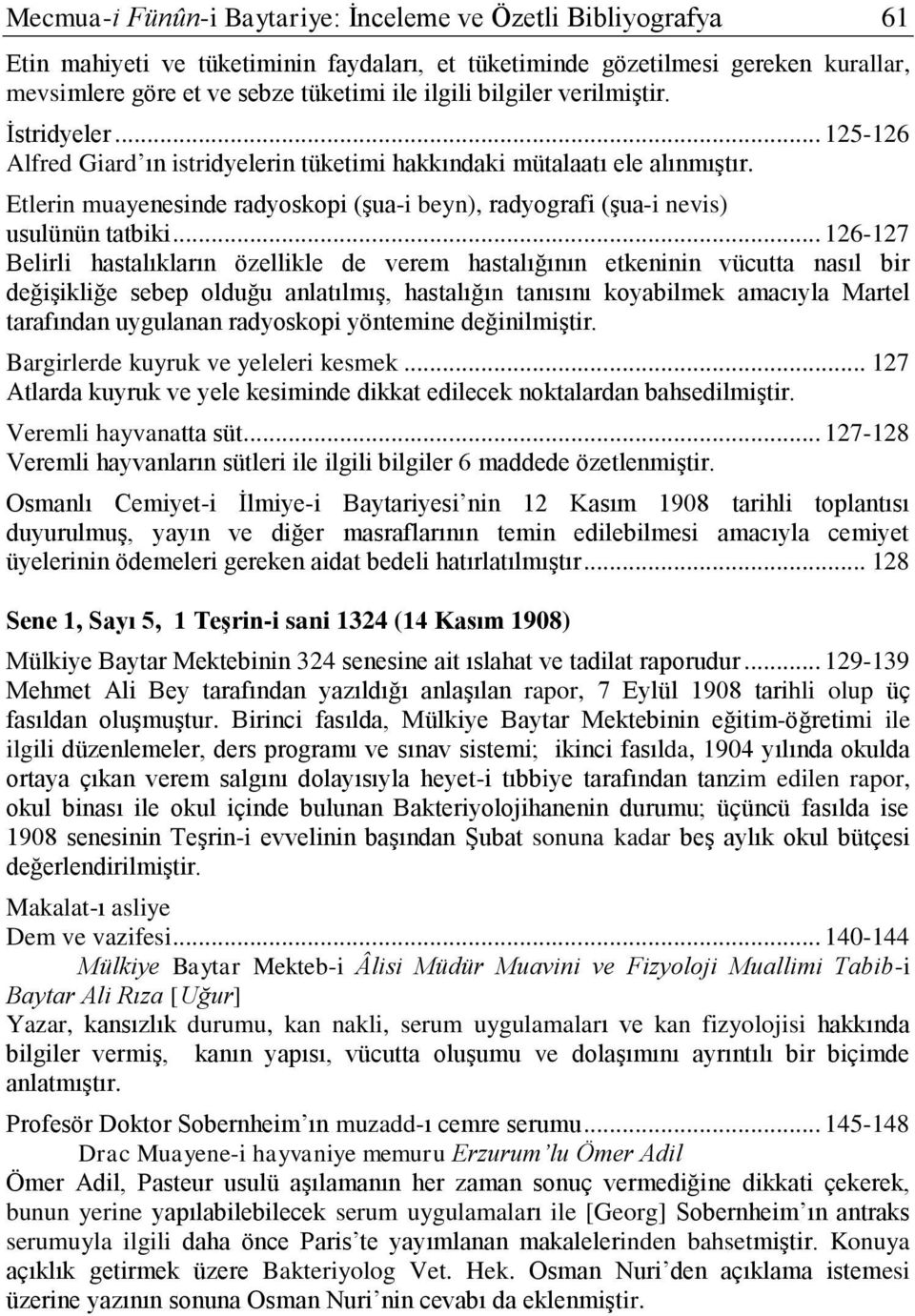 Etlerin muayenesinde radyoskopi (şua-i beyn), radyografi (şua-i nevis) usulünün tatbiki.