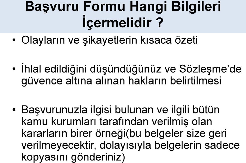 altına alınan hakların belirtilmesi Başvurunuzla ilgisi bulunan ve ilgili bütün kamu