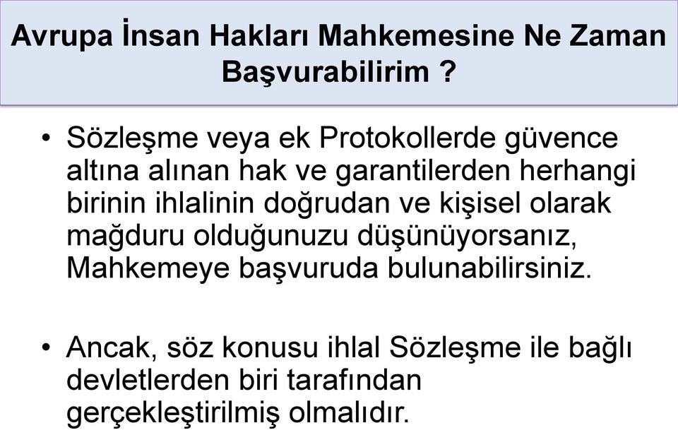 birinin ihlalinin doğrudan ve kişisel olarak mağduru olduğunuzu düşünüyorsanız, Mahkemeye