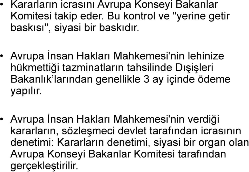 Avrupa İnsan Hakları Mahkemesi'nin lehinize hükmettiği tazminatların tahsilinde Dışişleri Bakanlık larından genellikle