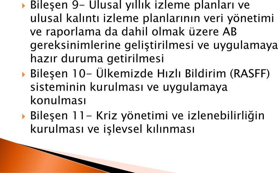 duruma getirilmesi Bileşen 10- Ülkemizde Hızlı Bildirim (RASFF) sisteminin kurulması ve