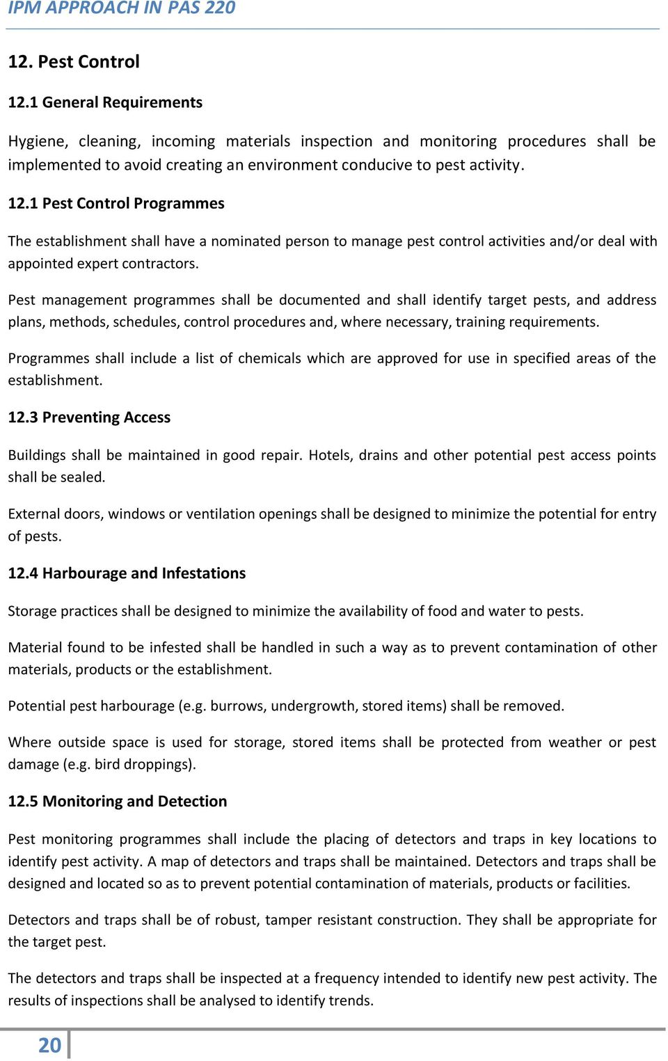 1 Pest Control Programmes The establishment shall have a nominated person to manage pest control activities and/or deal with appointed expert contractors.