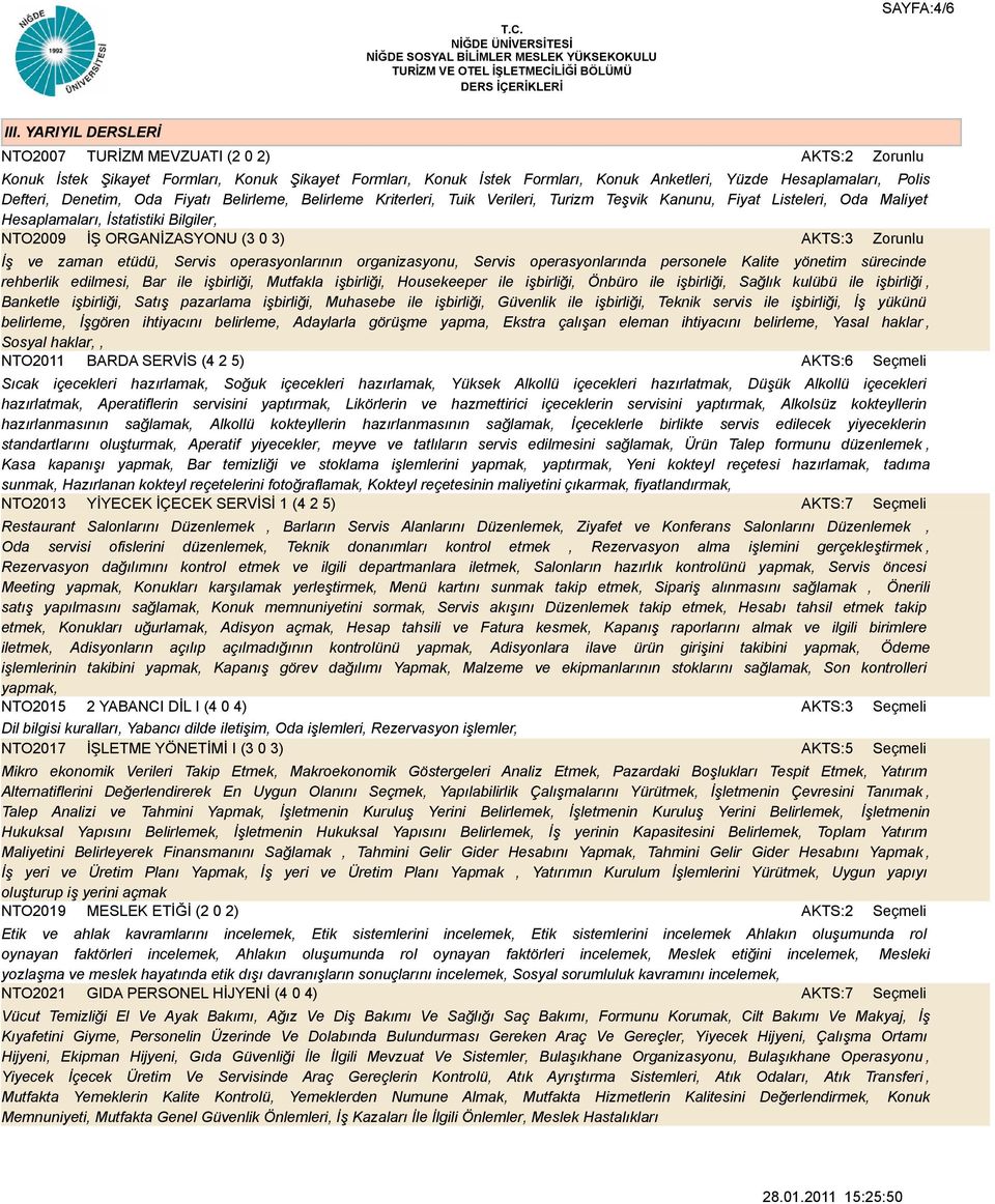 Fiyatı Belirleme, Belirleme Kriterleri, Tuik Verileri, Turizm Teşvik Kanunu, Fiyat Listeleri, Oda Maliyet Hesaplamaları, İstatistiki Bilgiler, NTO2009 İŞ ORGANİZASYONU (3 0 3) İş ve zaman etüdü,