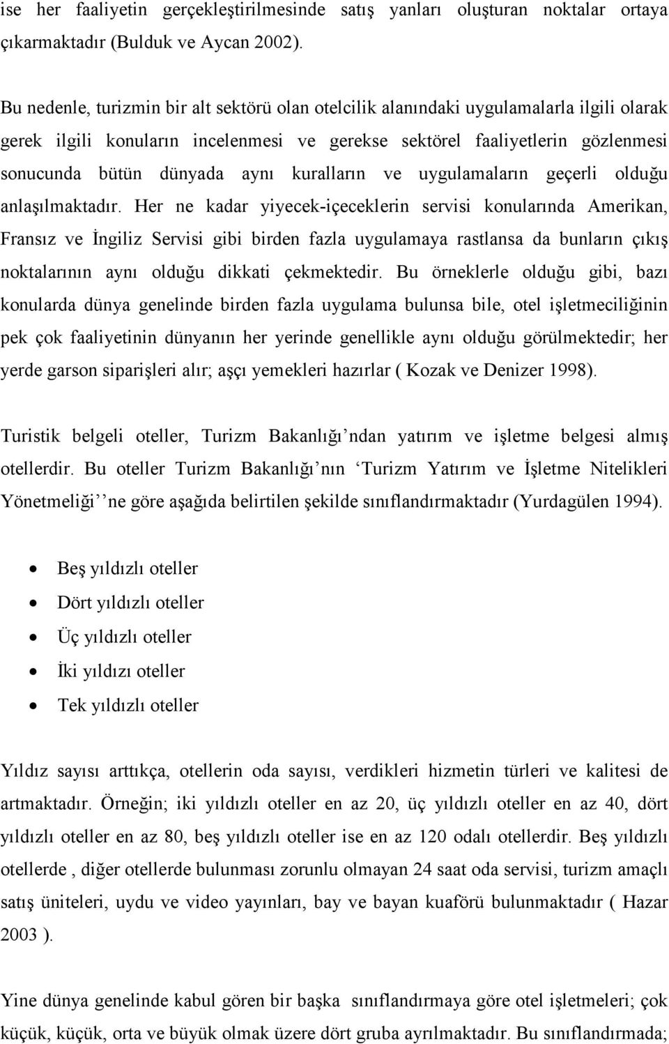 kuralların ve uygulamaların geçerli olduğu anlaşılmaktadır.