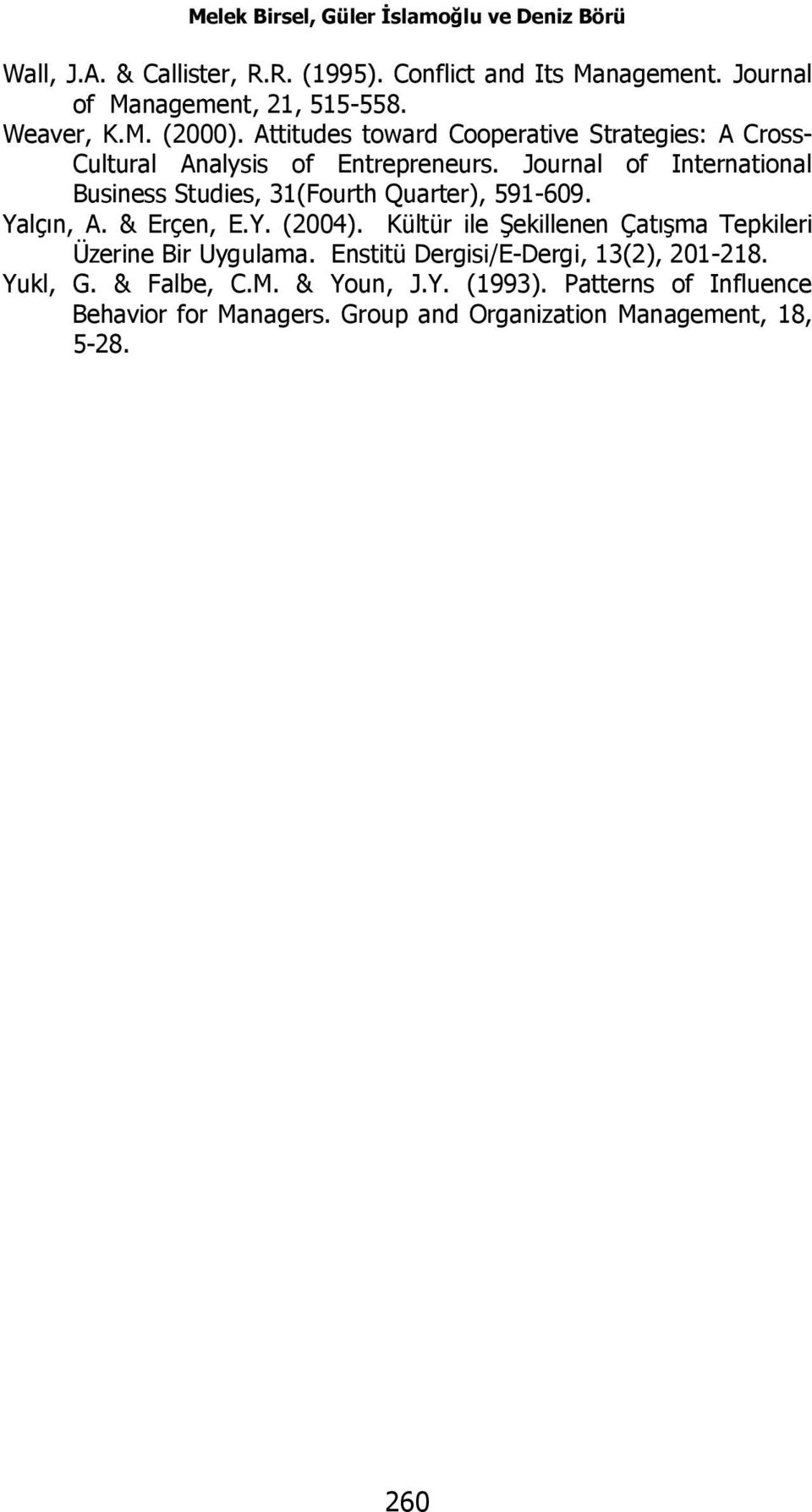 Journal of International Business Studies, 31(Fourth Quarter), 591-609. Yalçın, A. & Erçen, E.Y. (2004).