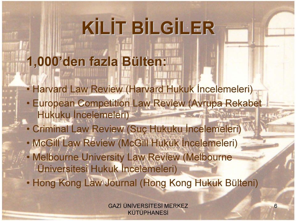 Review (Suç Hukuku İncelemeleri) McGill Law Review (McGill Hukuk İncelemeleri) Melbourne