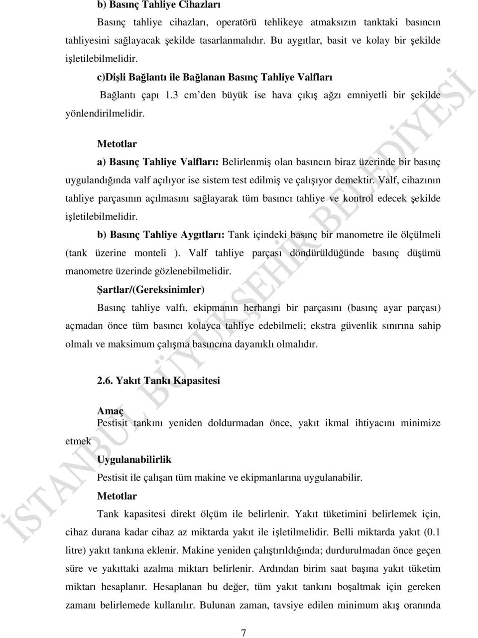 3 cm den büyük ise hava çıkış ağzı emniyetli bir şekilde yönlendirilmelidir.