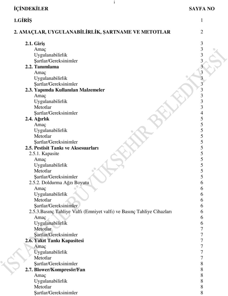 5.2. Doldurma Ağzı Boyutu Şartlar/Gereksinimler 2.5.3.Basınç Tahliye Valfı (Emniyet valfı) ve Basınç Tahliye Cihazları Şartlar/Gereksinimler 2.6.