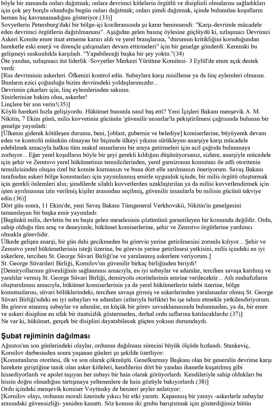 Aşağıdan gelen basınç öylesine güçlüydü ki, uzlaşmacı Devrimci Askeri Komite emre itaat etmeme kararı aldı ve yerel branşlarına, "durumun kritikliğini koruduğundan hareketle eski enerji ve dirençle