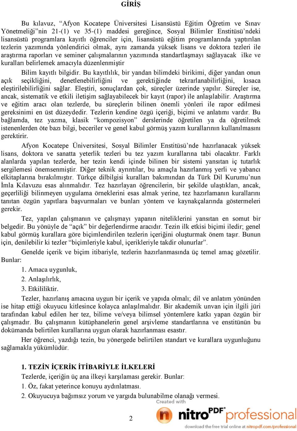 yazımında standartlaģmayı sağlayacak ilke ve kuralları belirlemek amacıyla düzenlenmiģtir Bilim kayıtlı bilgidir.