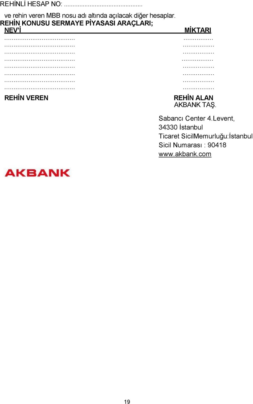 ................................................ REHİN VEREN REHİN ALAN AKBANK TAŞ.