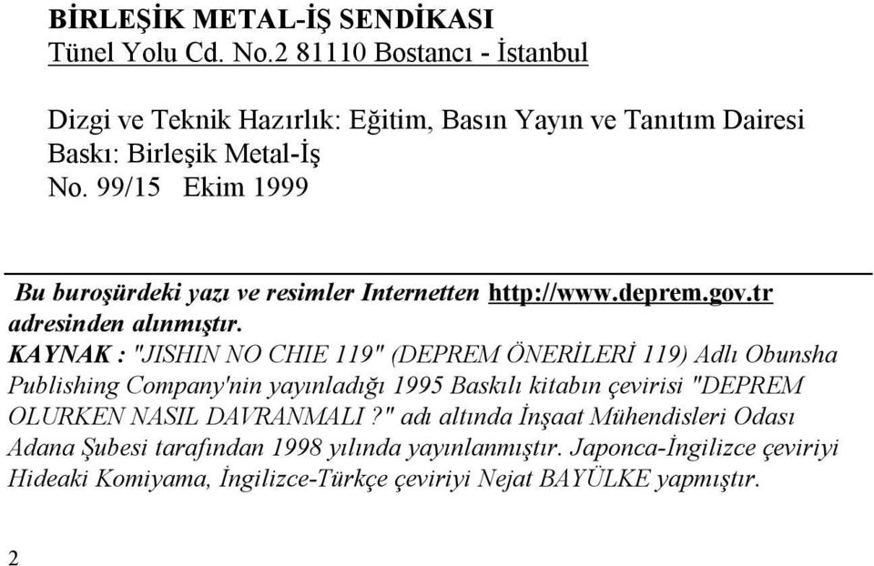 99/15 Ekim 1999 Bu buroşürdeki yazı ve resimler Internetten http://www.deprem.gov.tr adresinden alınmıştır.