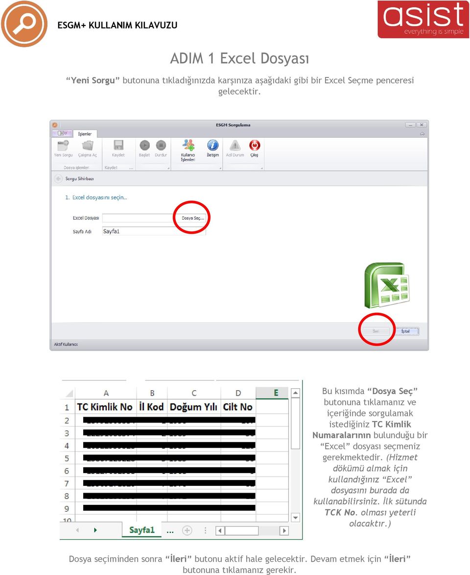 dosyası seçmeniz gerekmektedir. (Hizmet dökümü almak için kullandığınız Excel dosyasını burada da kullanabilirsiniz.