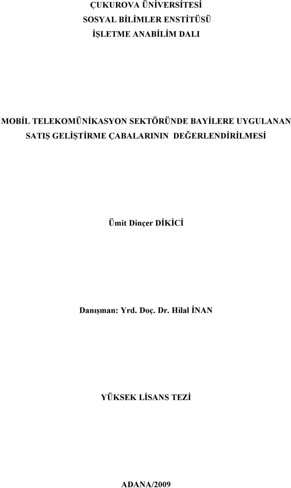 UYGULANAN SATIŞ GELİŞTİRME ÇABALARININ DEĞERLENDİRİLMESİ Ümit