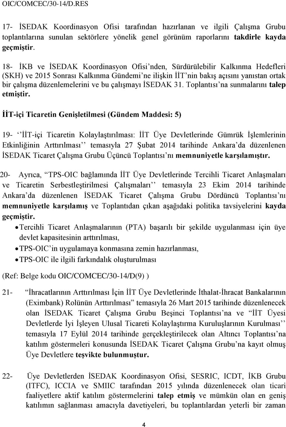 çalışmayı İSEDAK 31. Toplantısı na sunmalarını talep etmiştir.