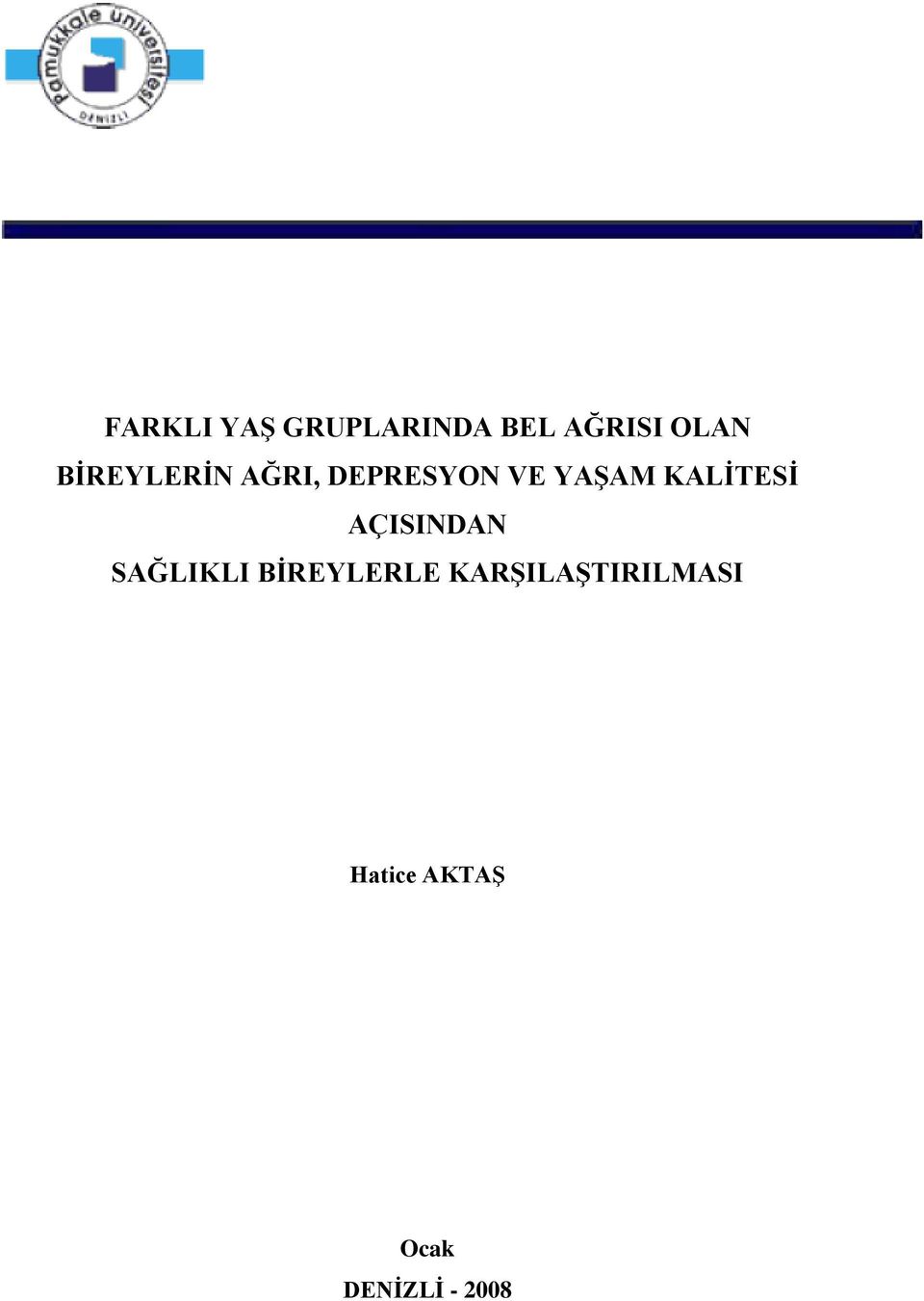 KALİTESİ AÇISINDAN SAĞLIKLI BİREYLERLE