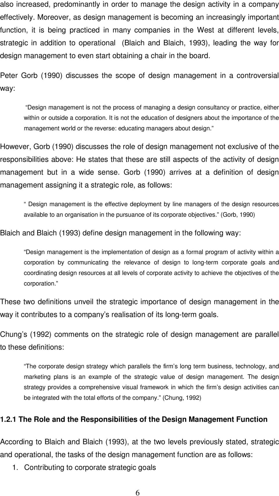 and Blaich, 1993), leading the way for design management to even start obtaining a chair in the board.