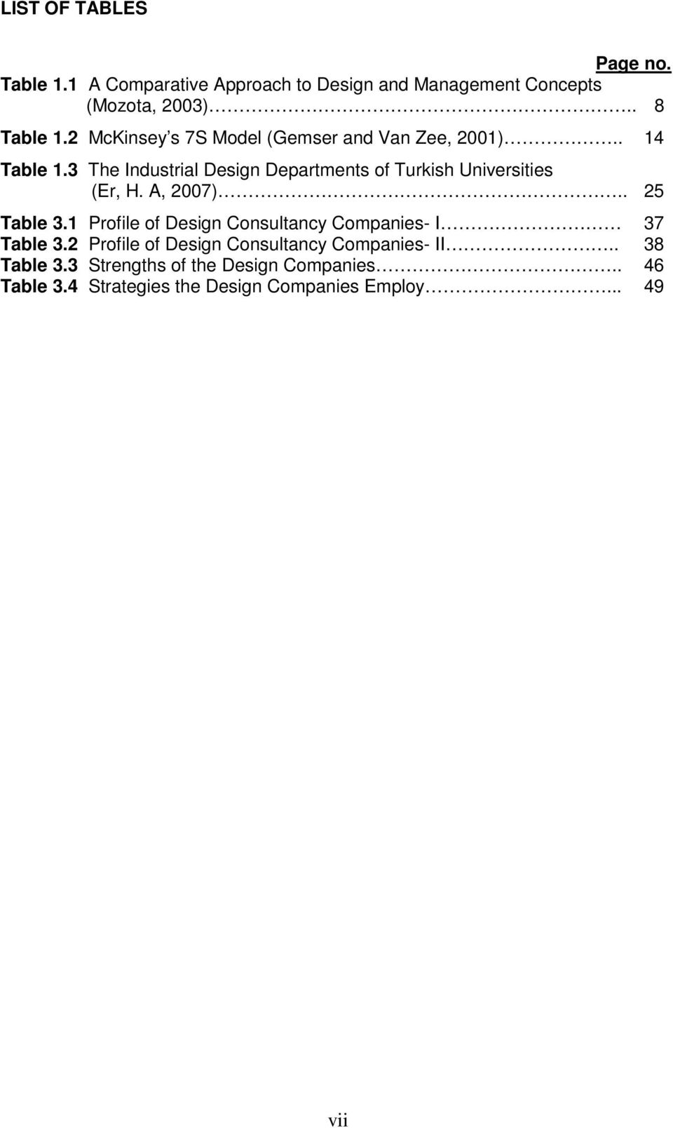 3 The Industrial Design Departments of Turkish Universities (Er, H. A, 2007).. 25 Table 3.