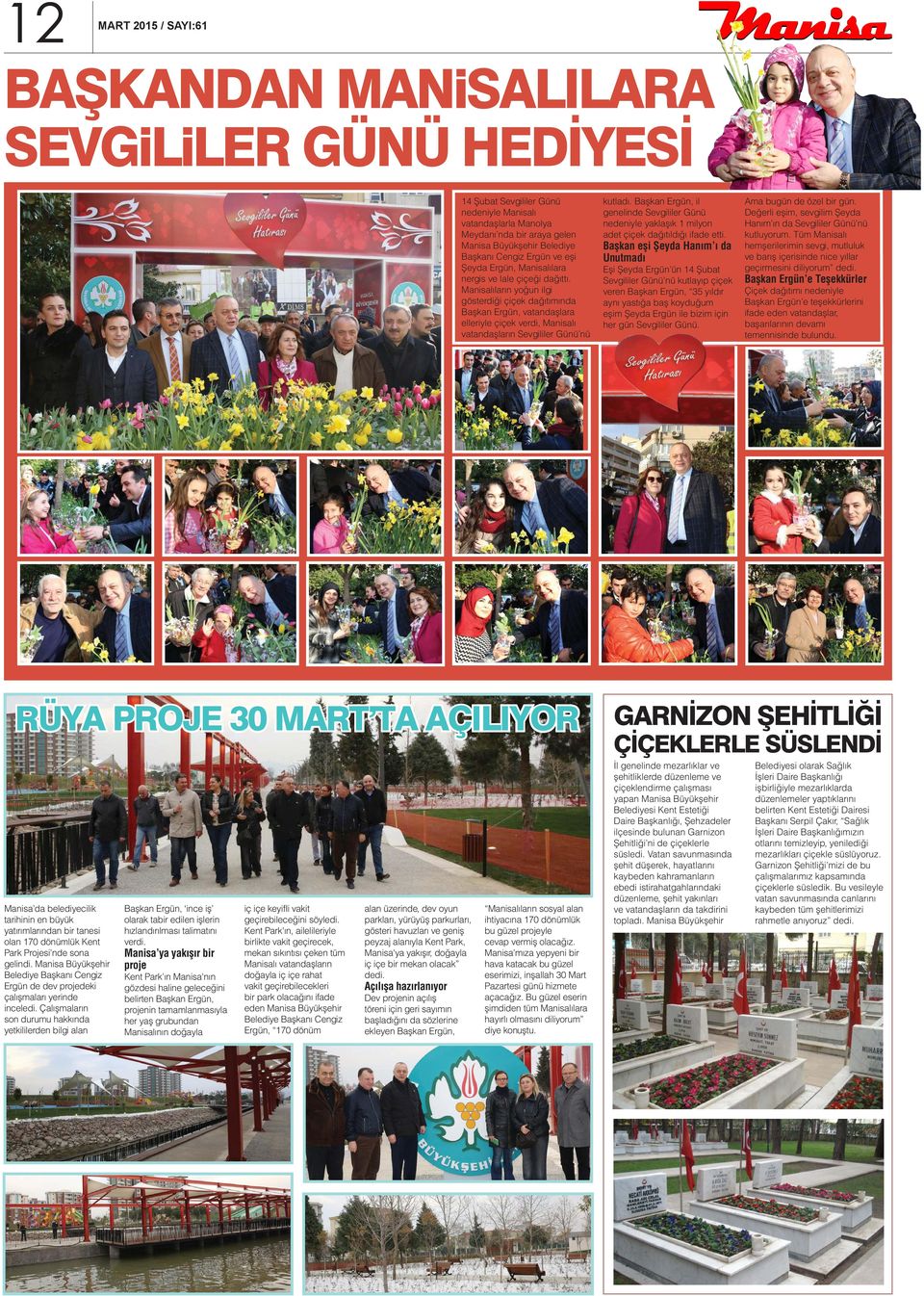 Manisalıların yoğun ilgi gösterdiği çiçek dağıtımında Başkan Ergün, vatandaşlara elleriyle çiçek verdi, Manisalı vatandaşların Sevgililer Günü nü RÜYA PROJE 30 MART TA AÇILIYOR Manisa da