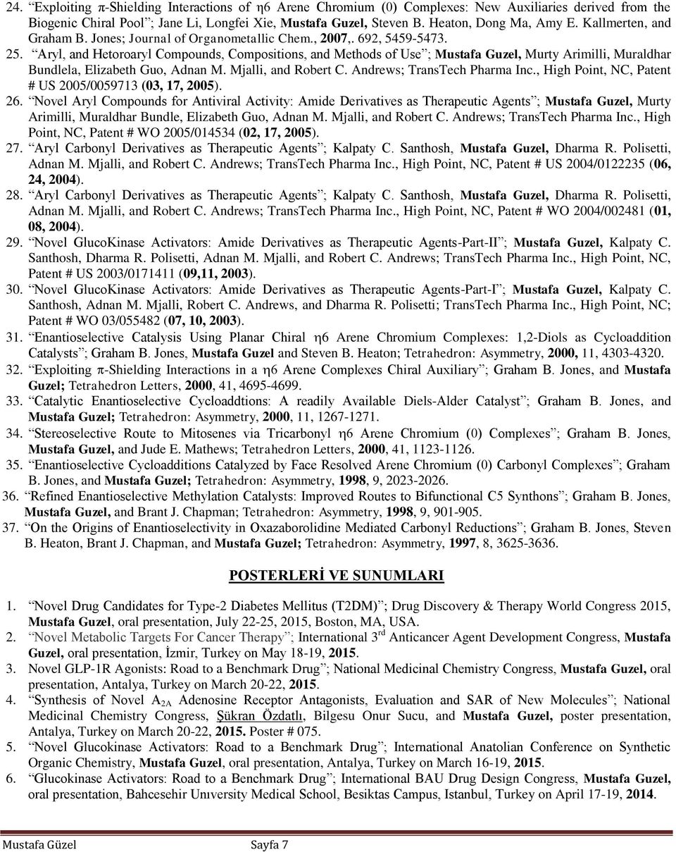 Aryl, and Hetoroaryl Compounds, Compositions, and Methods of Use ; Mustafa Guzel, Murty Arimilli, Muraldhar Bundlela, Elizabeth Guo, Adnan M. Mjalli, and Robert C. Andrews; TransTech Pharma Inc.