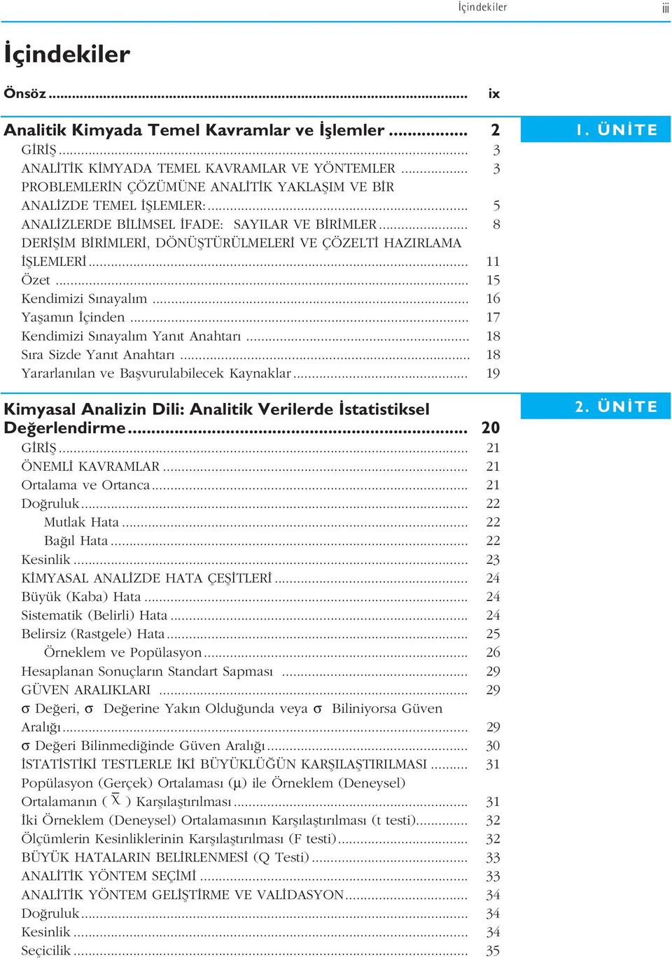 .. 11 Özet... 15 Kendimizi S nayal m... 16 Yaflam n çinden... 17 Kendimizi S nayal m Yan t Anahtar... 18 S ra Sizde Yan t Anahtar... 18 Yararlan lan ve Baflvurulabilecek Kaynaklar.