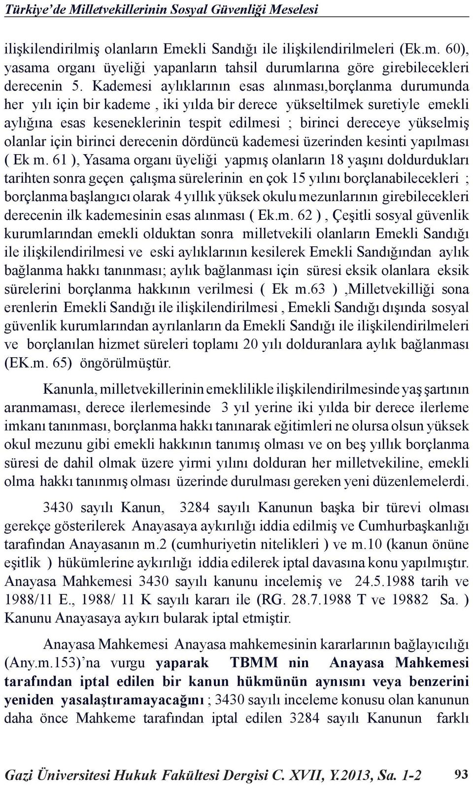 yükselmiş olanlar için birinci derecenin dördüncü kademesi üzerinden kesinti yapılması ( Ek m.