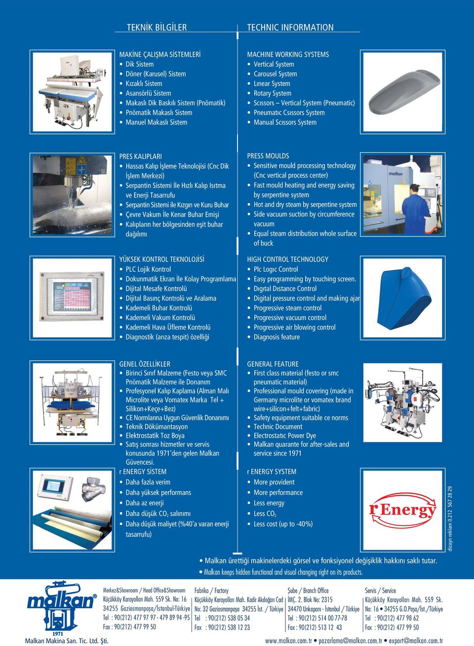 Hassas Kalıp İşleme Teknolojisi (Cnc Dik İşlem Merkezi) Serpantin Sistemi İle Hızlı Kalıp Isıtma ve Enerji Tasarrufu Serpantin Sistemi ile Kızgın ve Kuru Buhar Çevre Vakum İle Kenar Buhar Emişi