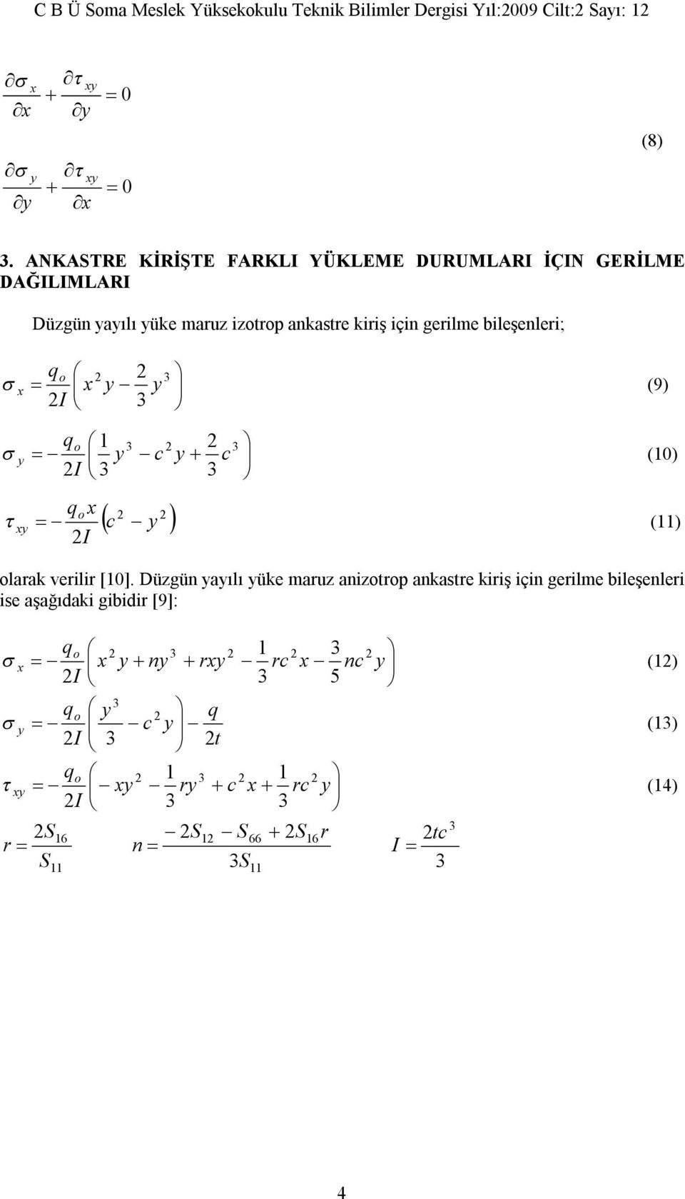 bileşenleri; q o 2 2 3 x x y y (9) 2I 3 q o 1 3 2 2 3 y y c y c (10) 2I 3 3 q o x 2 2 xy c y (11) 2I olarak verilir [10].