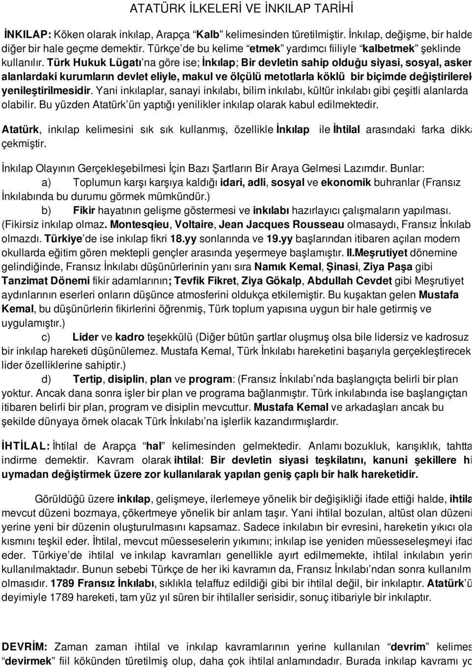 Türk Hukuk Lügatı na göre ise; İnkılap; Bir devletin sahip olduğu siyasi, sosyal, askeri alanlardaki kurumların devlet eliyle, makul ve ölçülü metotlarla köklü bir biçimde değiştirilerek