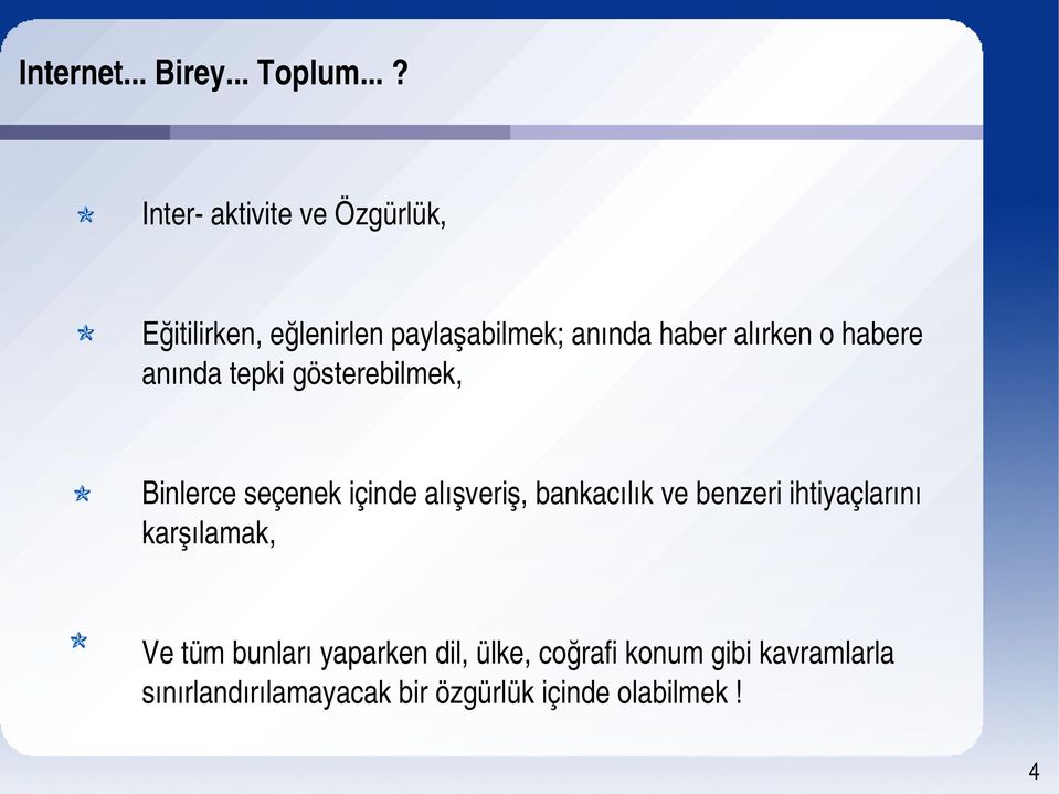 alırken o habere anında tepki gösterebilmek, Binlerce seçenek içinde alışveriş,