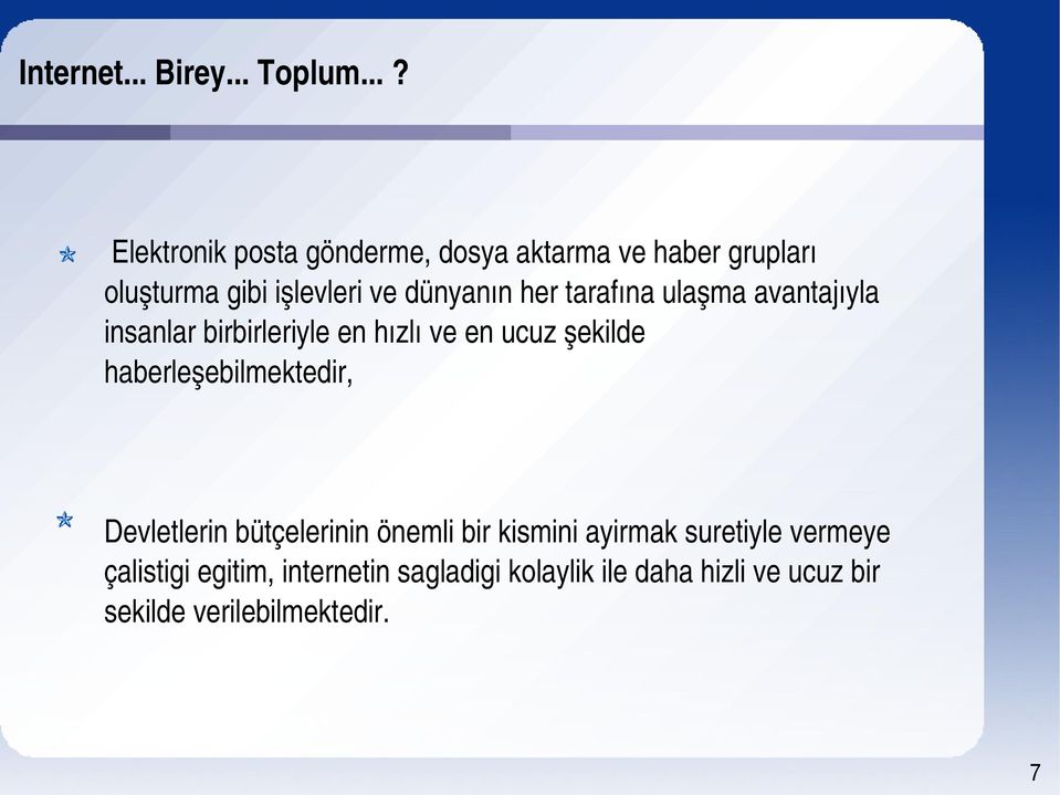 her tarafına ulaşma avantajıyla insanlar birbirleriyle en hızlı ve en ucuz şekilde