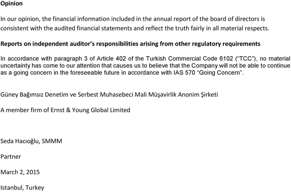 Reports on independent auditor s responsibilities arising from other regulatory requirements In accordance with paragraph 3 of Article 402 of the Turkish Commercial Code 6102 ( TCC ), no material