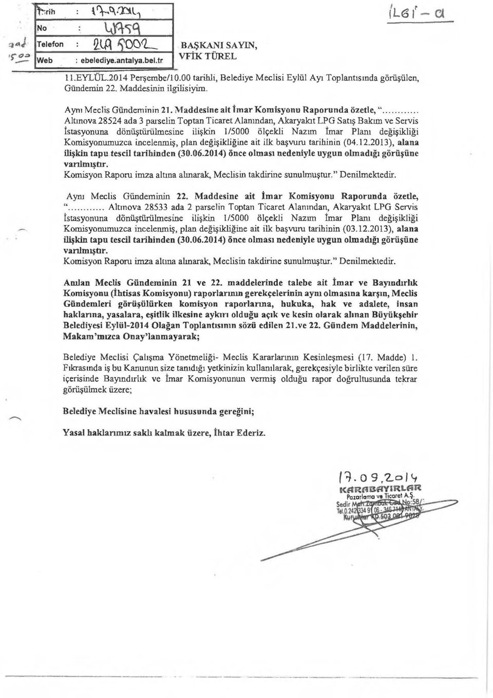 .. Altmova 28524 ada 3 parselin Toptan Ticaret Alanından, Akaryakıt LPG Satış Bakım ve Servis İstasyonuna dönüştürülmesine ilişkin 1/5000 ölçekli Nazım İmar Planı değişikliği Komisyonumuzca