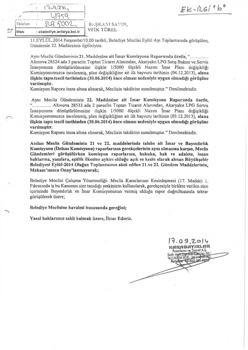 .. Altmova 28524 ada 3 parselin Toptan Ticaret Alanından, Akaryakıt LPG Satış Bakım ve Servis İstasyonuna dönüştürülmesine ilişkin 1/5000 ölçekli Nazını İmar Planı değişikliği Komisyonumuzca