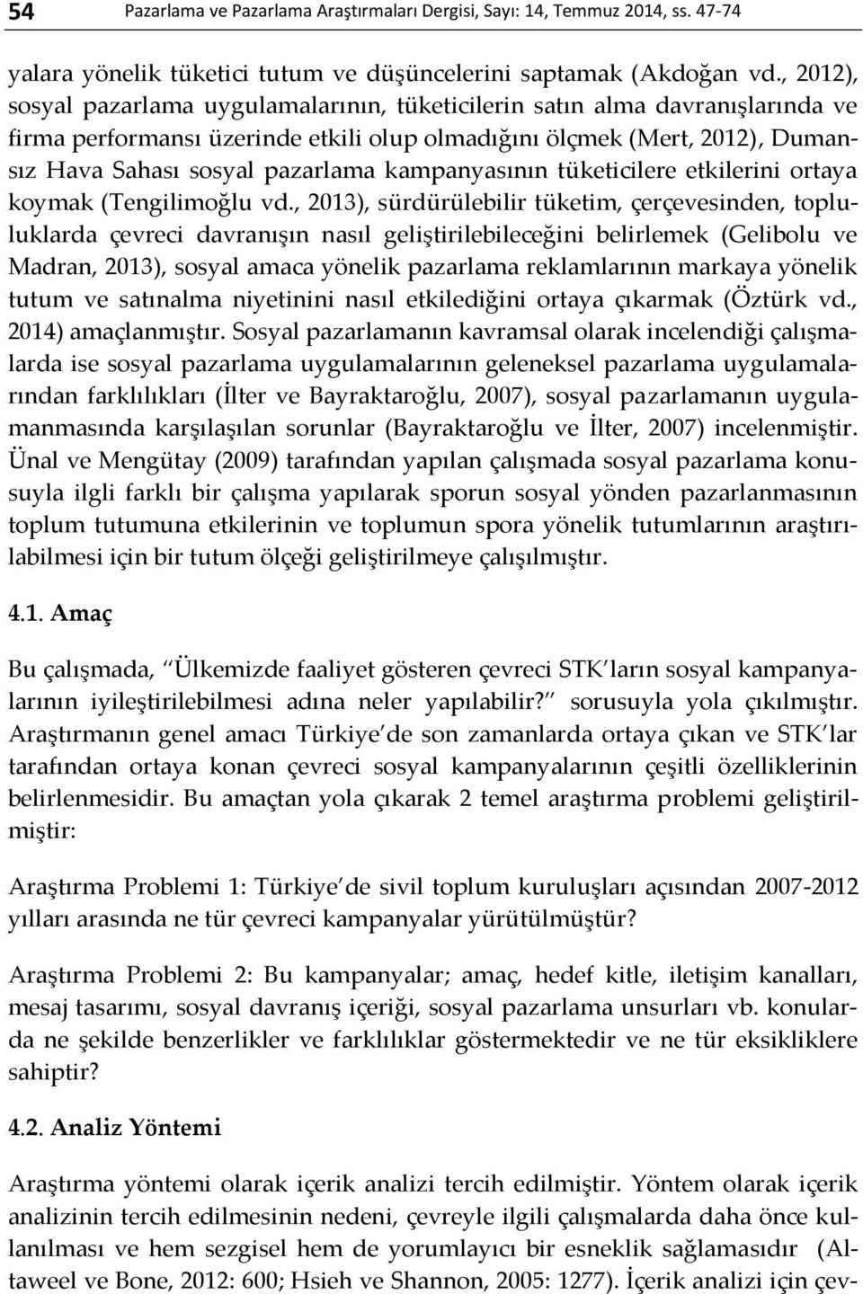 kampanyasının tüketicilere etkilerini ortaya koymak (Tengilimoğlu vd.