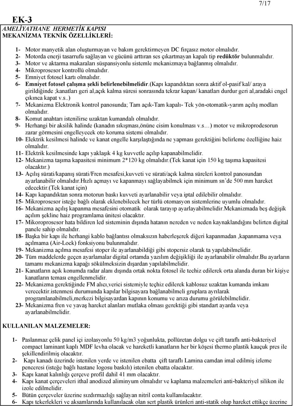 4- Mikrprsesr kntrllü lmalıdır. 5- Emniyet ftsel kartı lmalıdır. 6- Emniyet ftsel çalışma şekli belirlenebilmelidir.