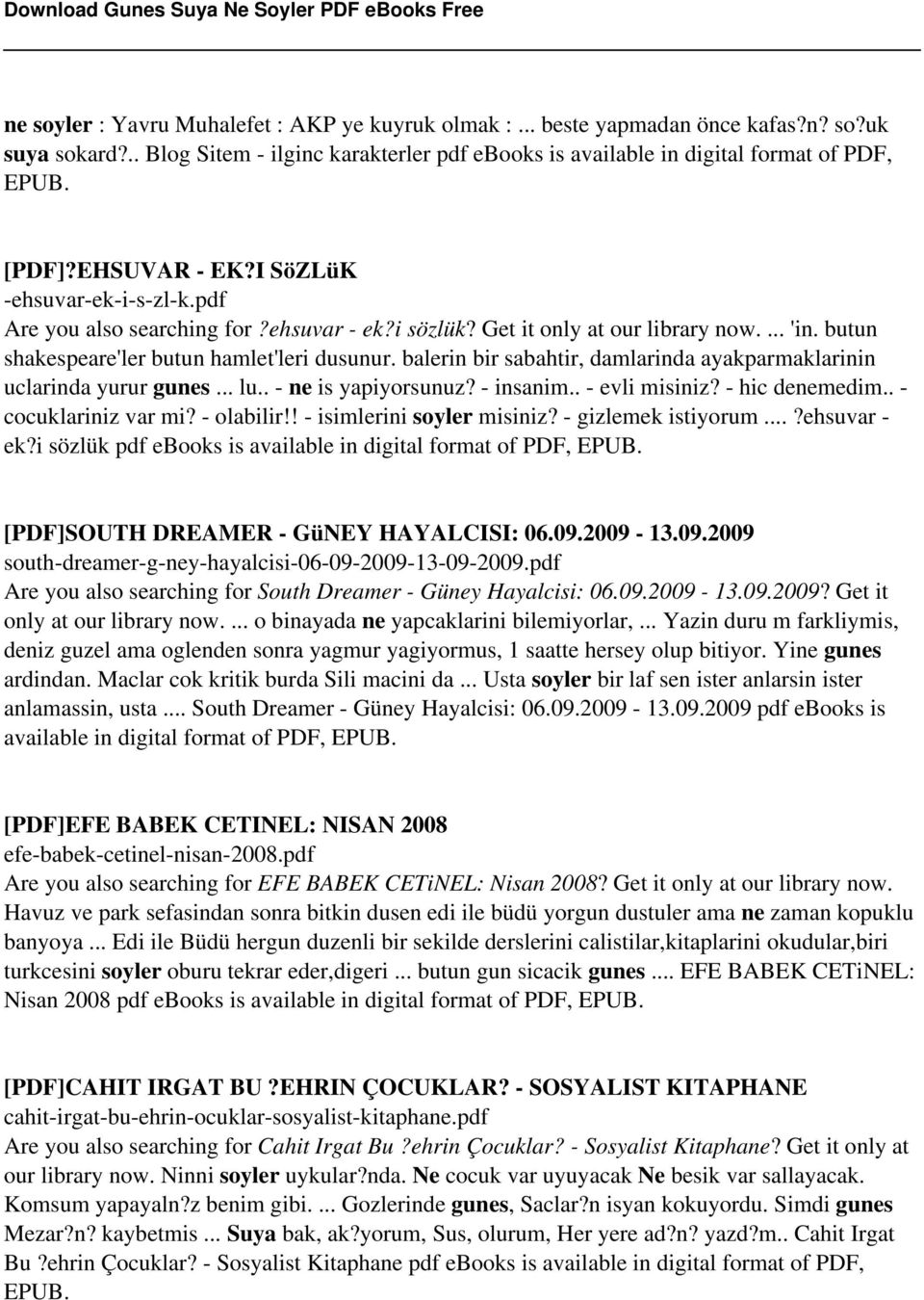 balerin bir sabahtir, damlarinda ayakparmaklarinin uclarinda yurur gunes... lu.. - ne is yapiyorsunuz? - insanim.. - evli misiniz? - hic denemedim.. - cocuklariniz var mi? - olabilir!