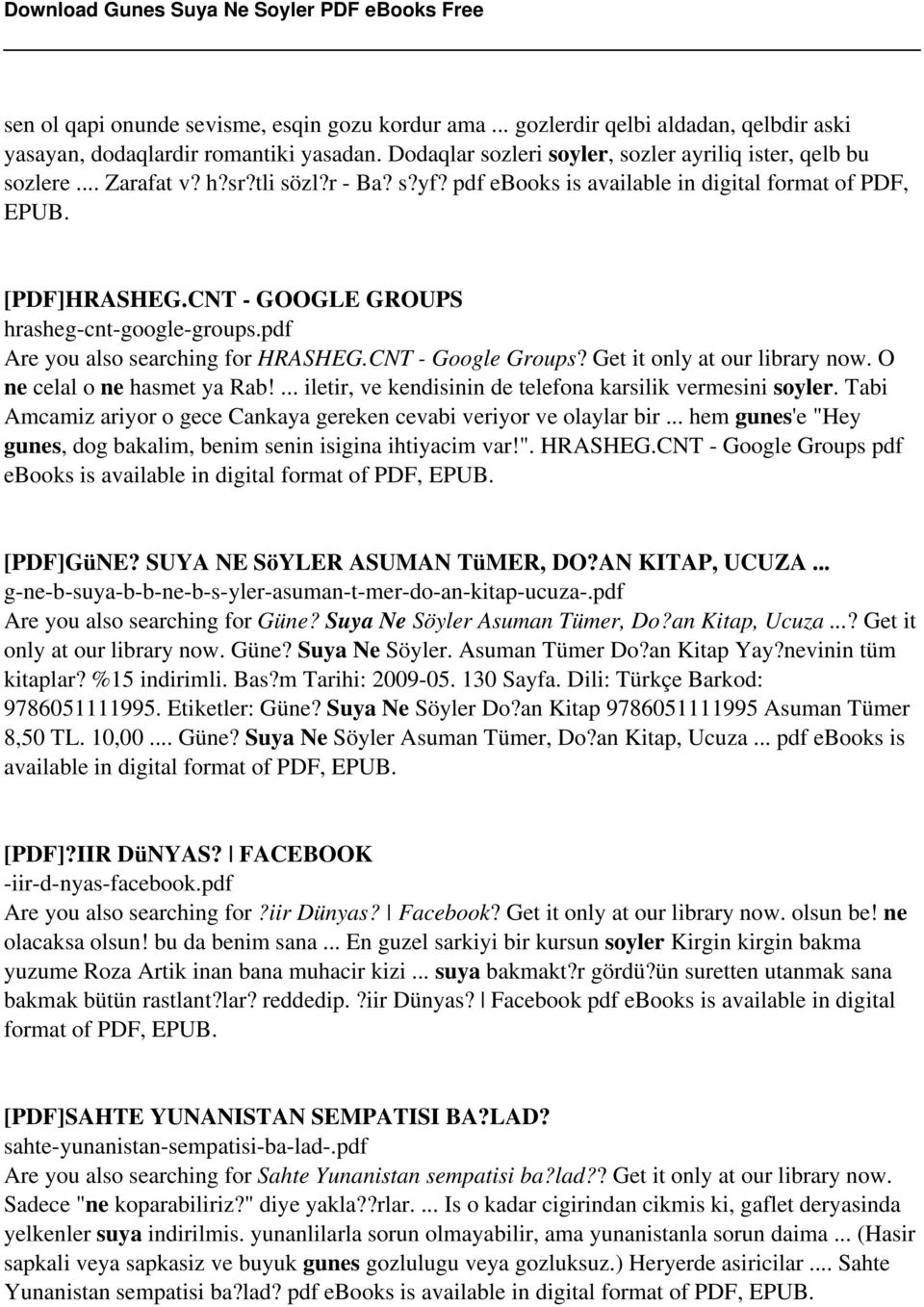 CNT - Google Groups? Get it only at our library now. O ne celal o ne hasmet ya Rab!... iletir, ve kendisinin de telefona karsilik vermesini soyler.