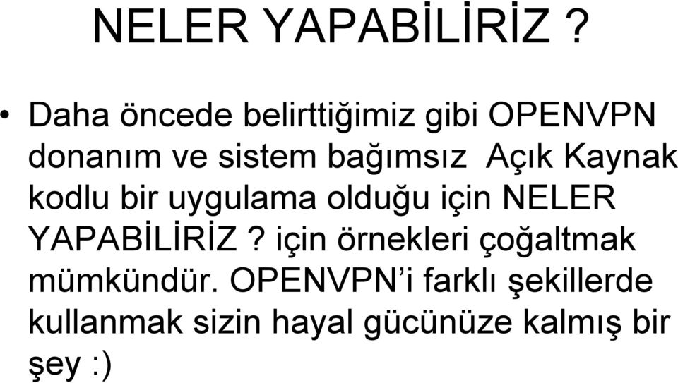 bağımsız Açık Kaynak kodlu bir uygulama olduğu için  için